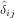 ^
 ij  