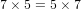 7   5 = 5   7  