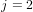 j = 2  