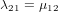 21 =   12  