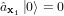 ^ax1 j0i = 0  
