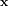 x  