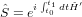      Rt1   0
^S = eit0 dtH^ 