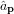 ^ap  
