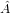 ^A  